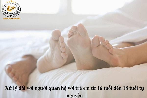 Quan hệ với trẻ em từ 16 tuổi đến 18 tuổi tự nguyện có phạm tội không?