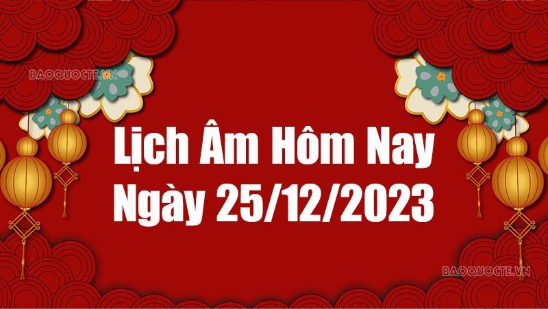 Lịch âm hôm nay 2023: Xem lịch âm 25/12/2023, Lịch vạn niên ngày 25 tháng 12 năm 2023