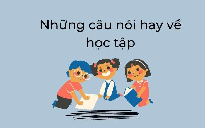 Những câu nói hay về học tập ngắn tiếp thêm động lực vàng