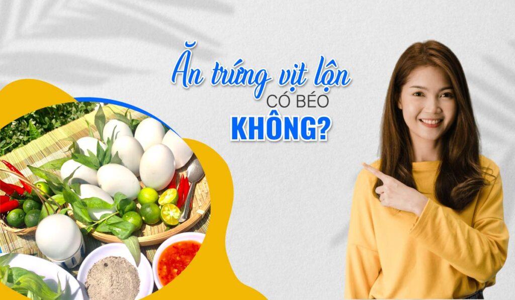 Ăn trứng vịt lộn có béo không? Trứng vịt lộn có tốt cho sức khỏe? 