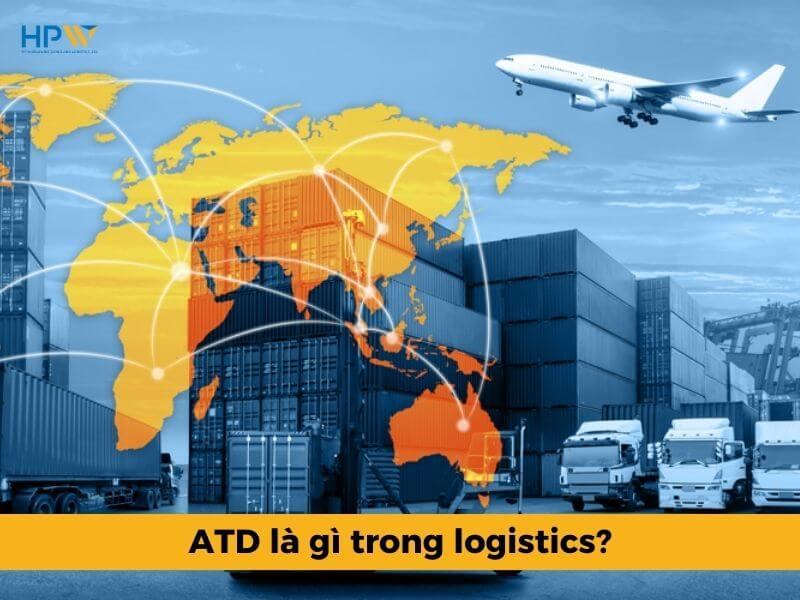 ATD là gì trong xuất nhập khẩu? Phân biệt ATD và ATA