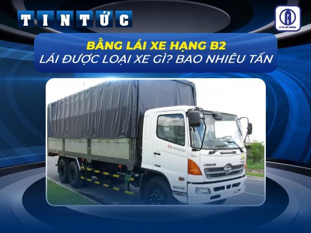 Bằng lái xe B2 có được lái xe tải có trọng lượng 4.5 tấn không?