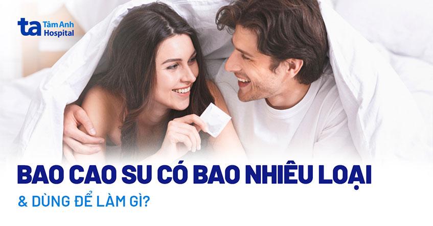 Bao cao su là gì? Có bao nhiêu loại và dùng để làm gì?