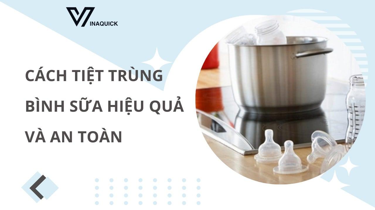 Cách tiệt trùng bình sữa hiệu quả và an toàn