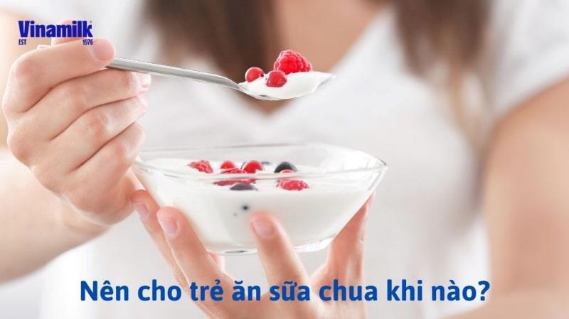 NÊN CHO TRẺ ĂN SỮA CHUA KHI NÀO LÀ TỐT NHẤT?