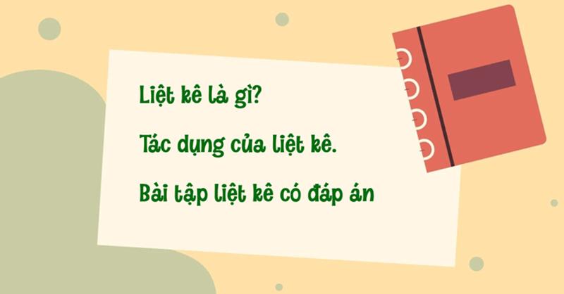 Biện pháp tu từ liệt kê: Khái niệm, đặc điểm, phân loại & bài tập vận dụng có đáp án