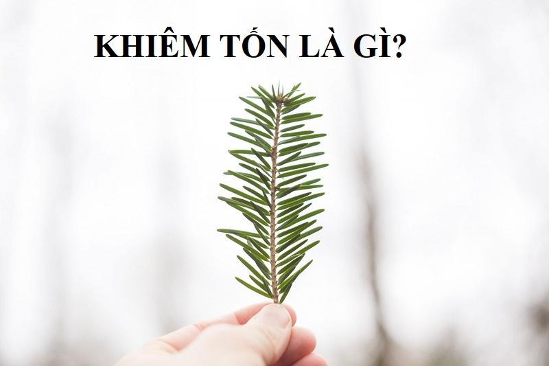 Khiêm tốn là gì? Người có lòng khiêm tốn có đức tính gì?