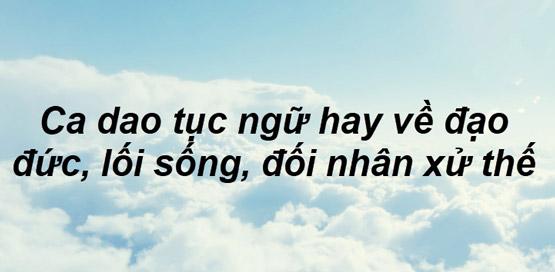 Sưu tầm những câu Ca dao tục ngữ hay nhất về đạo đức