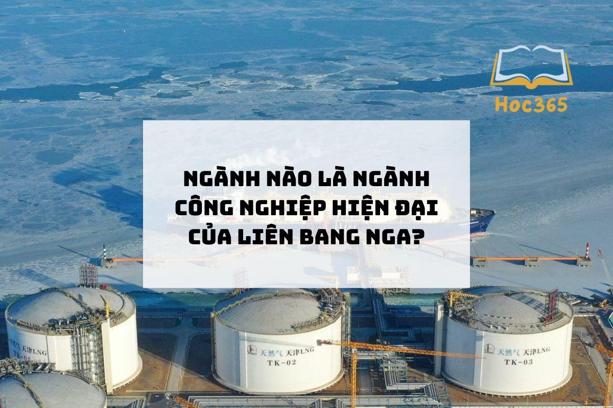 Ngành nào là ngành công nghiệp hiện đại của Liên Bang Nga?