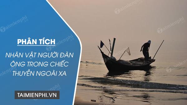 Phân Tích Nhân Vật Nam Trong Chiếc Thuyền Ngoài Xa