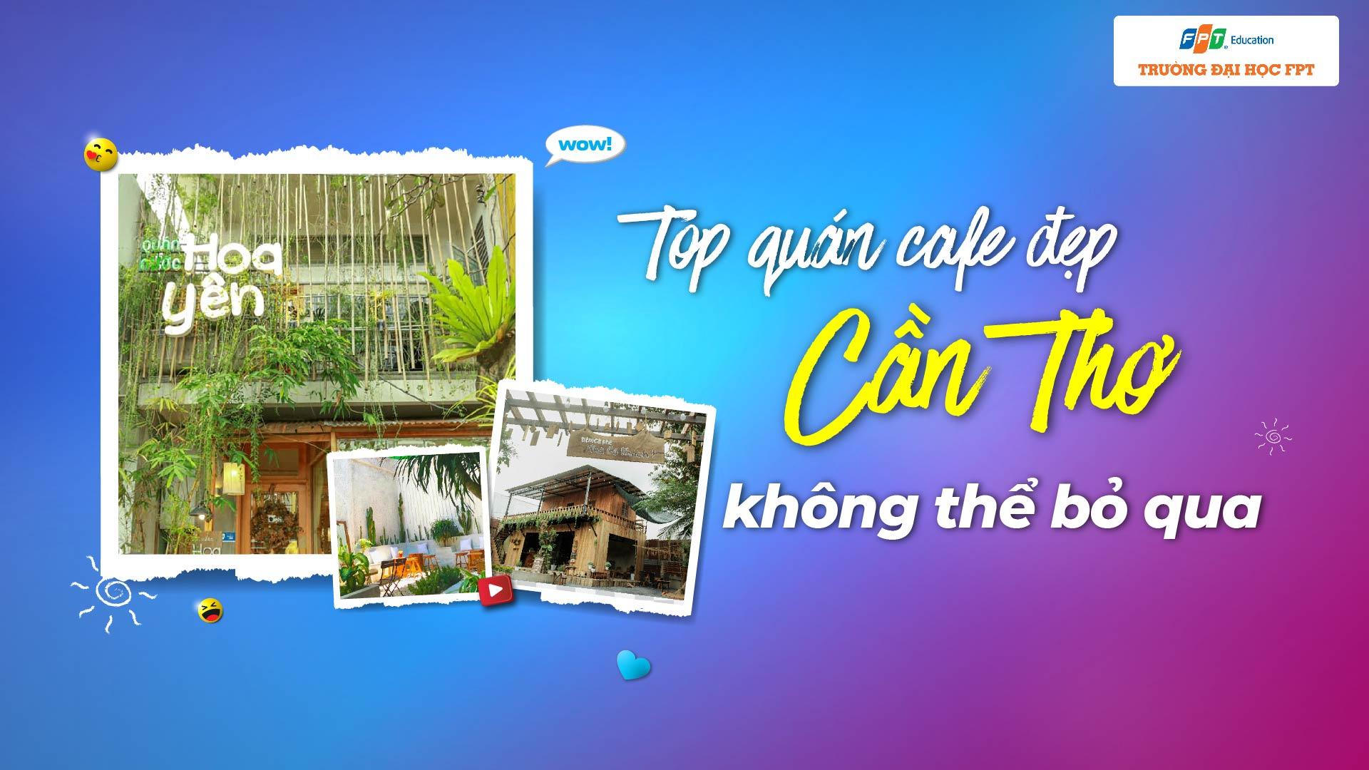 Top 15 quán cafe đẹp Cần Thơ không thể bỏ qua