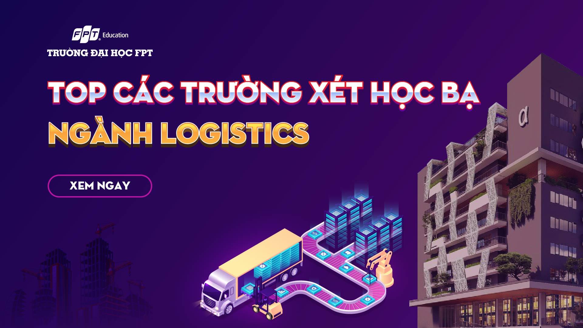 Các trường xét học bạ ngành Logistics [TOP 12]