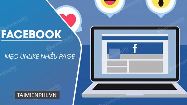 Kỹ thuật Bỏ theo dõi nhiều trang trên Facebook hiệu quả nhất