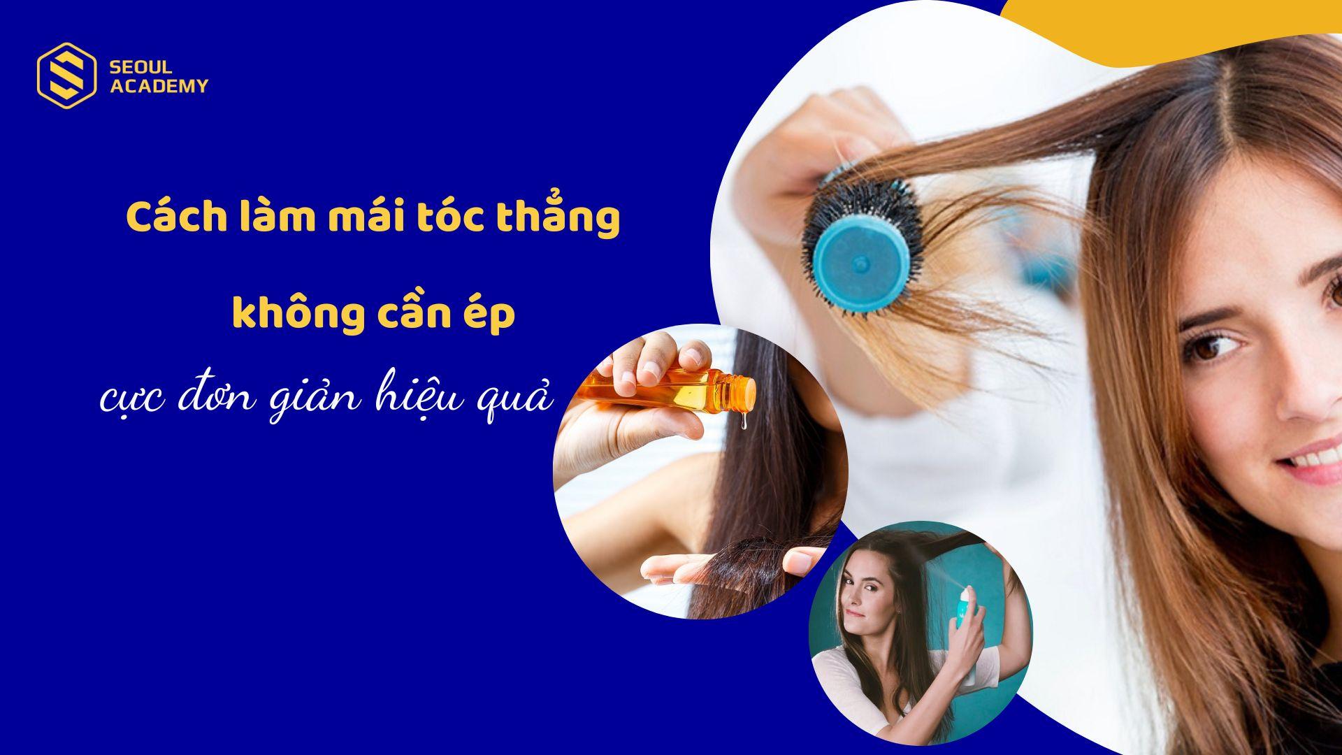 Cách làm tóc mái thẳng không cần ép tại nhà hiệu quả