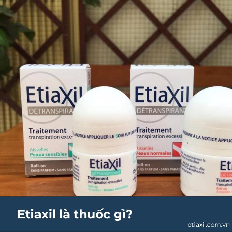 Etiaxil là thuốc gì? Hướng dẫn sử dụng sản phẩm Etiaxil