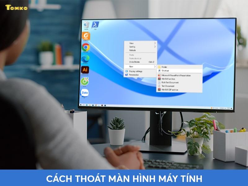 Cách thoát màn hình máy tính