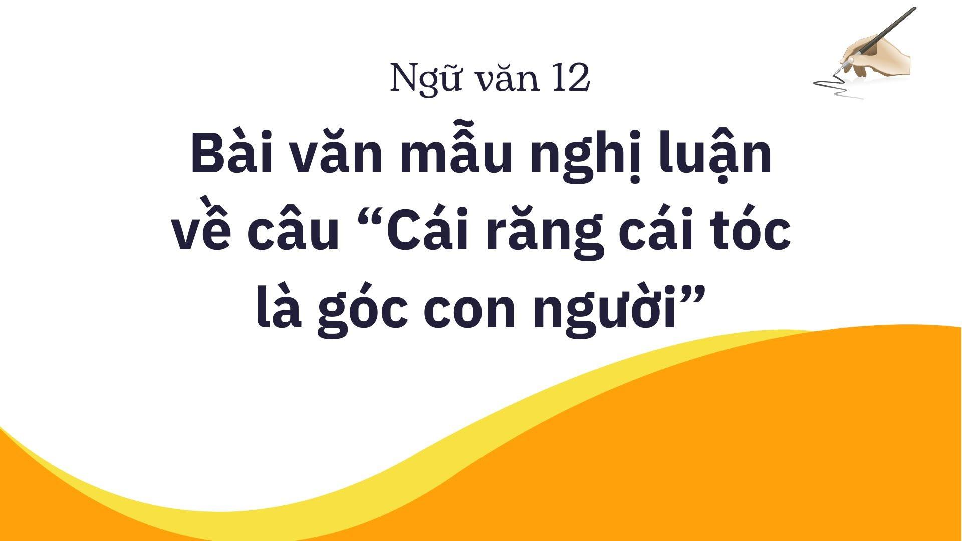 Bài văn mẫu nghị luận về câu "Cái răng cái tóc là góc con người"