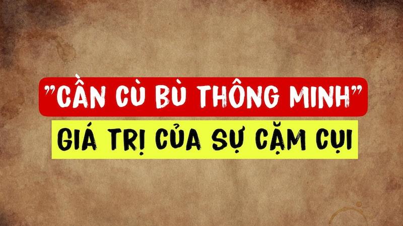 Câu cần cù bù thông minh đúng hay sai? Ý nghĩa câu nói này là gì?