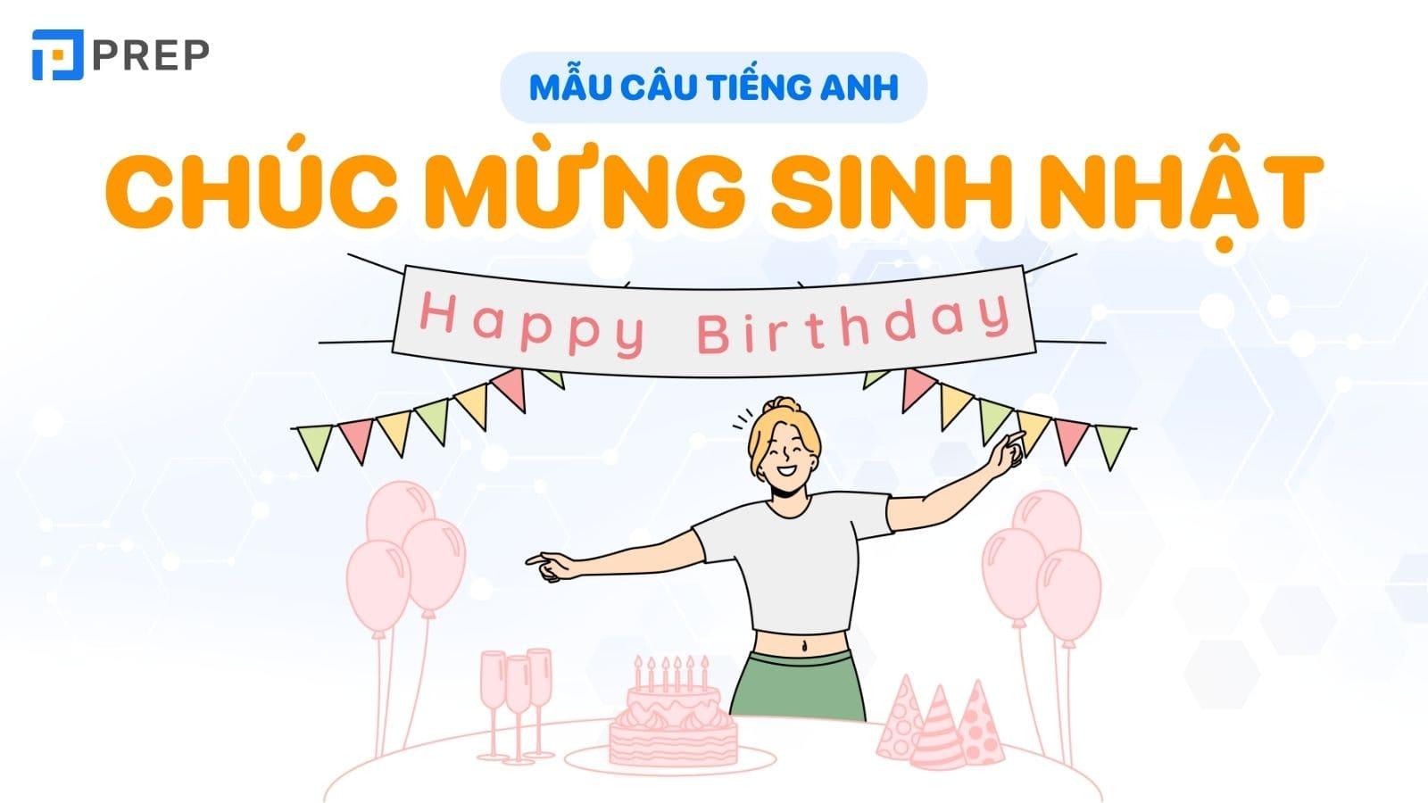 Tổng hợp các lời chúc mừng sinh nhật tiếng Anh tinh tế, ý nghĩa nhất!