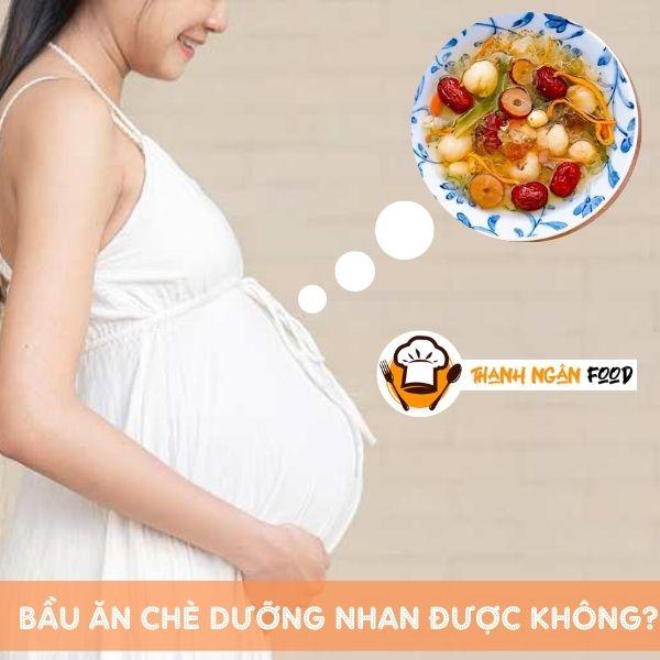 Có bầu ăn chè dưỡng nhan được không? Lưu ý Cho Mẹ Bầu