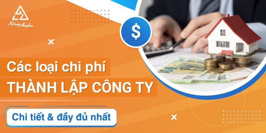 Tổng hợp chi phí thành lập công ty, doanh nghiệp (trước & sau)