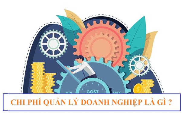 Chi phí quản lý doanh nghiệp là gì? Và cách tính chi phí quản lý doanh nghiệp