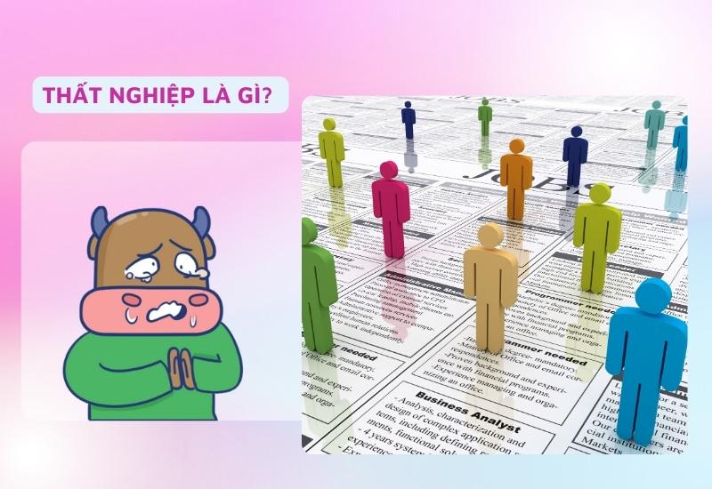 Thất nghiệp là gì? Đo lường tỷ lệ thất nghiệp như thế nào?