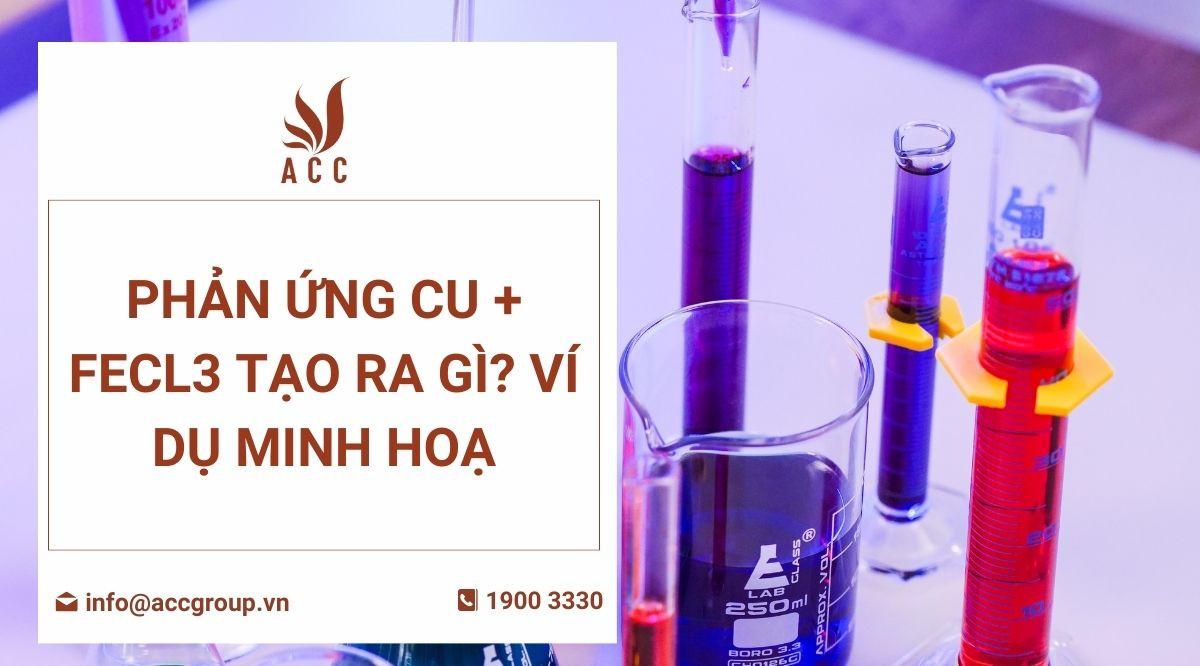 Phản ứng Cu + FeCl3 tạo ra gì? Ví dụ minh hoạ