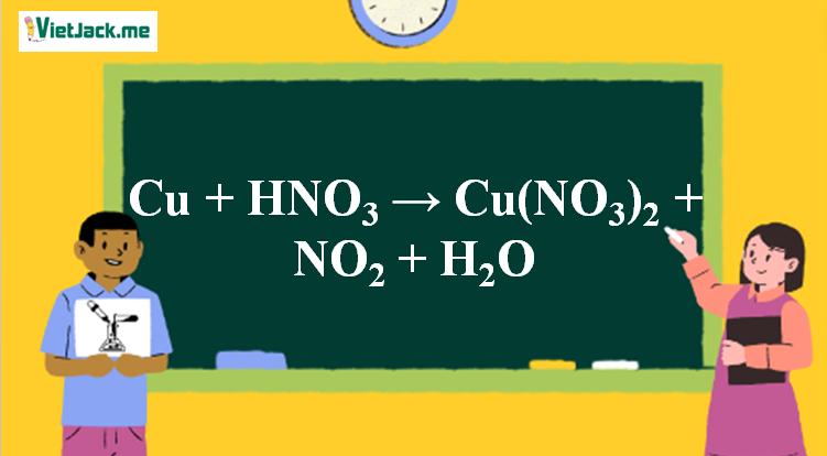 Cu + HNO3 → Cu(NO3)2 + NO2 + H2O | Cu ra Cu(NO3)2