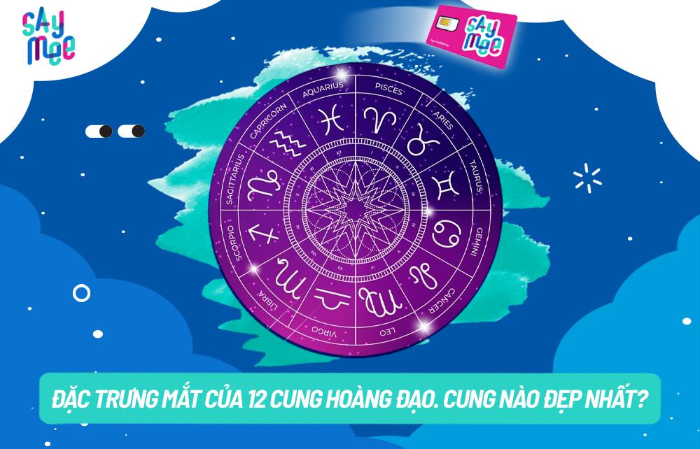 Mắt của 12 cung hoàng đạo có đặc trưng gì? Cung nào đẹp nhất?