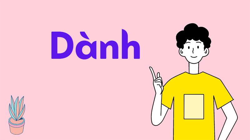 Dành hay giành, từ nào mới là đúng chính tả? Cách sử dụng đúng