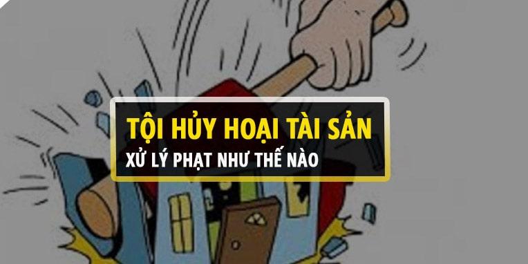 Hành vi phá hoại, hủy hoại tài sản của người khác bị xử phạt thế nào?