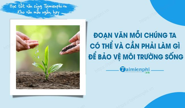 Đoạn văn Mỗi người chúng ta nên thực hiện những gì để bảo vệ môi trường sống