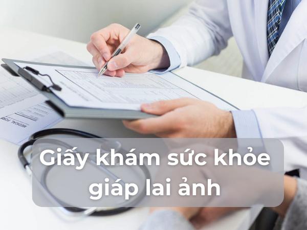 Thông tin cần biết về giấy khám sức khỏe giáp lai ảnh