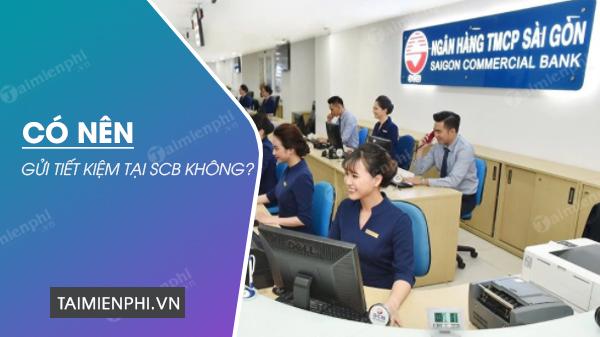 Có nên đầu tư tiết kiệm tại ngân hàng SCB hay không?