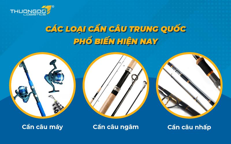 Các loại cần câu Trung Quốc phổ biến - Nhập cần câu Trung Quốc ở đâu rẻ?