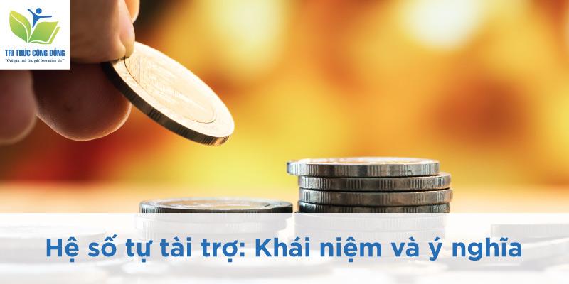 Khái niệm và ý nghĩa của hệ số tự tài trợ