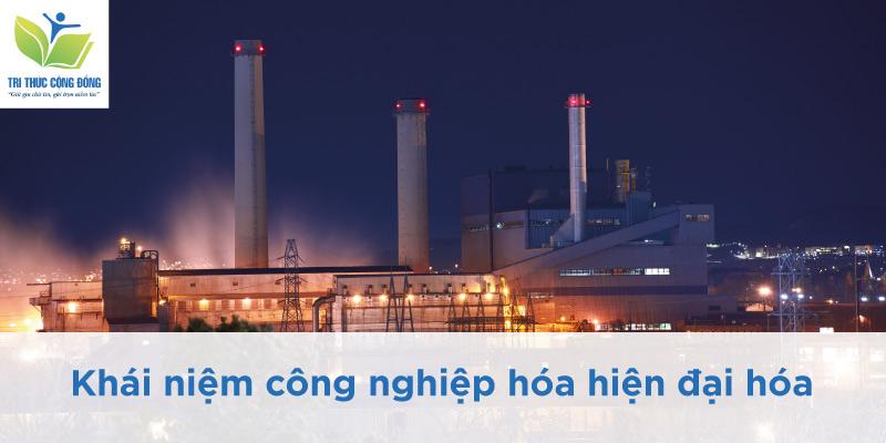 Khái Niệm Công Nghiệp Hóa Hiện Đại Hóa