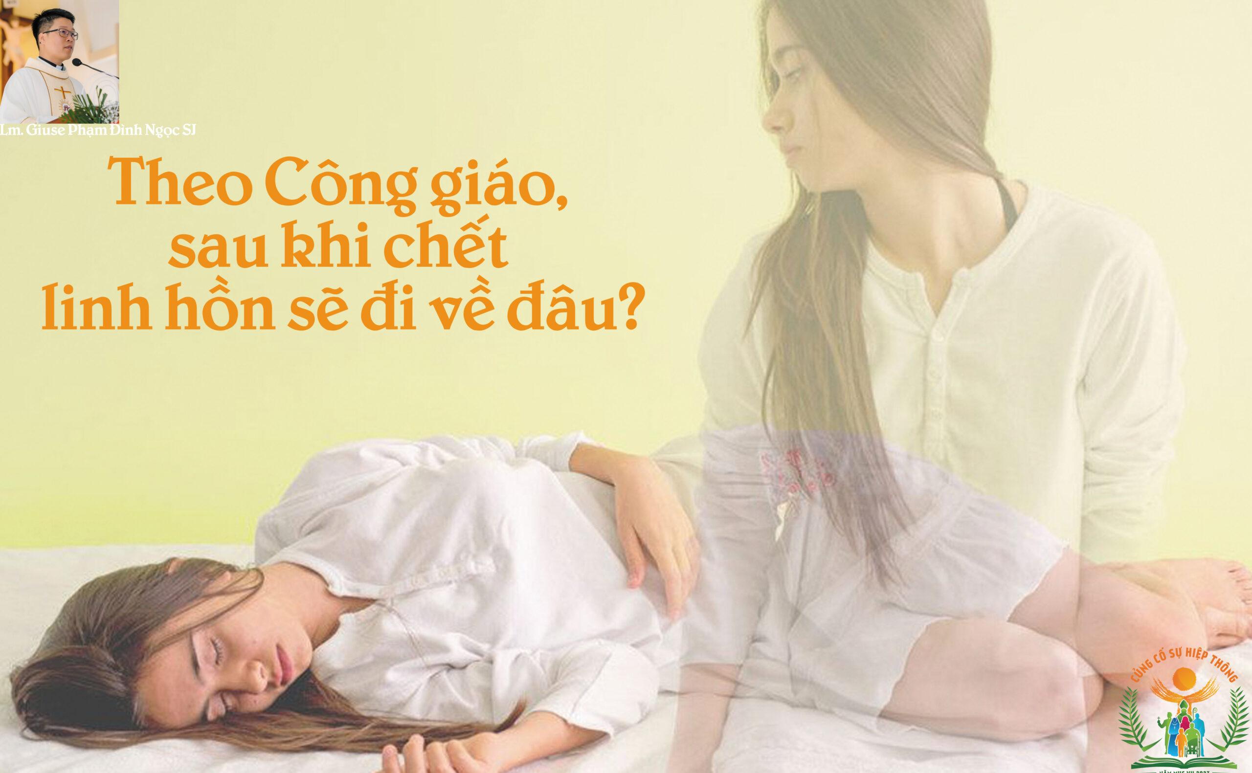 Theo Công giáo, sau khi chết linh hồn sẽ đi về đâu?