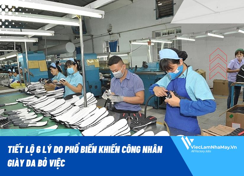 Tiết lộ 6 lý do phổ biến khiến công nhân giày da bỏ việc