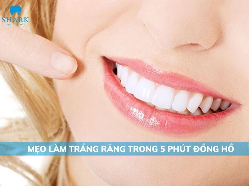 Bỏ túi 15 mẹo làm trắng răng trong 5 phút đơn giản tại nhà