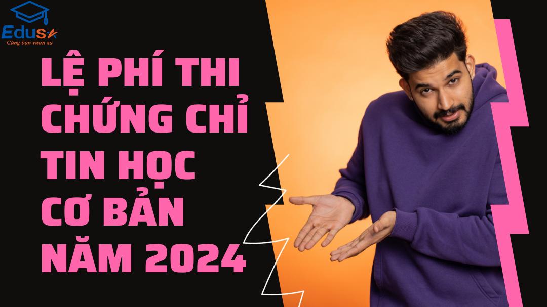 Lệ phí thi chứng chỉ tin học cơ bản năm 2024