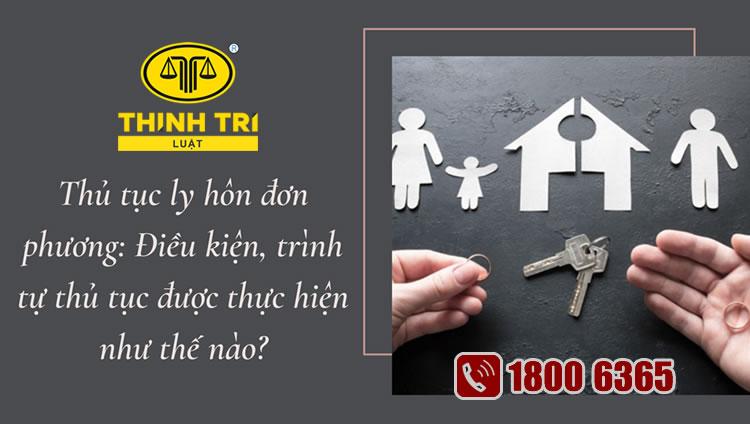 Thủ tục ly hôn đơn phương: Điều kiện, trình tự thủ tục được thực hiện như thế nào?