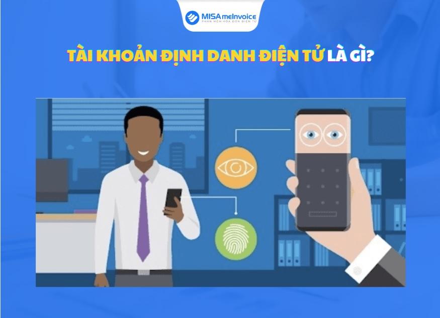 [Mới] Tài khoản định danh điện tử là gì? Những lưu ý cần biết về tài khoản định danh điện tử