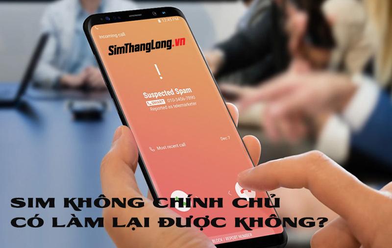 Sim không đăng ký chính chủ có làm lại được không?