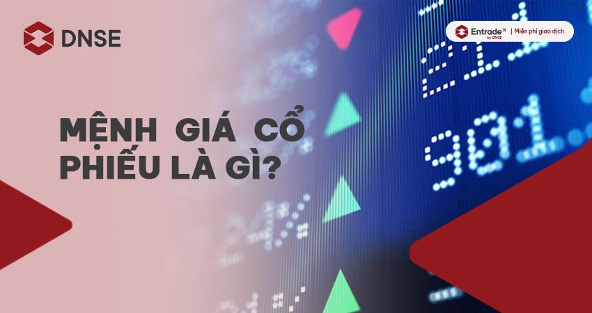 Mệnh giá cổ phiếu là gì? Mệnh giá và thị giá có gì khác nhau?