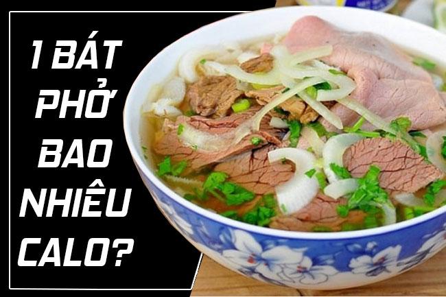 1 Bát phở bao nhiêu calo? Phở bò, phở gà chứa bao nhiêu calo?