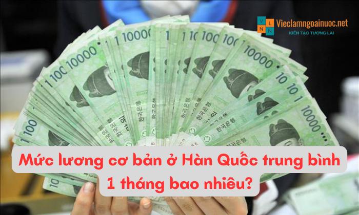 Mức lương cơ bản ở Hàn Quốc 2024 trung bình 1 tháng bao nhiêu?