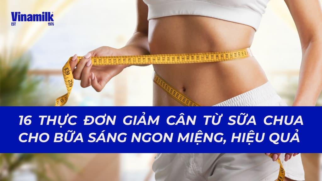 [TOP] 16 THỰC ĐƠN GIẢM CÂN TỪ SỮA CHUA HIỆU QUẢ TRONG 3 NGÀY