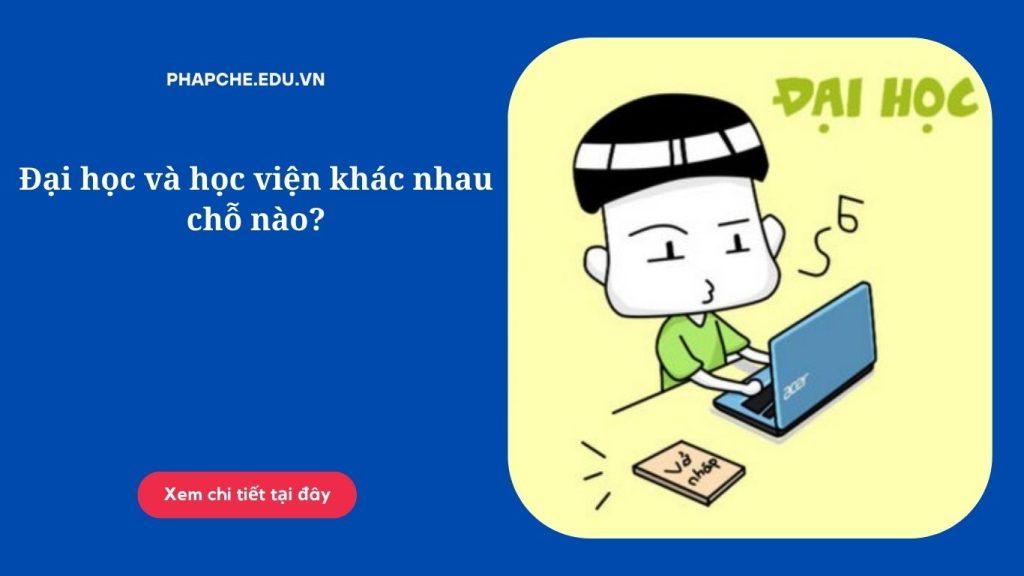 Đại học và học viện khác nhau chỗ nào?